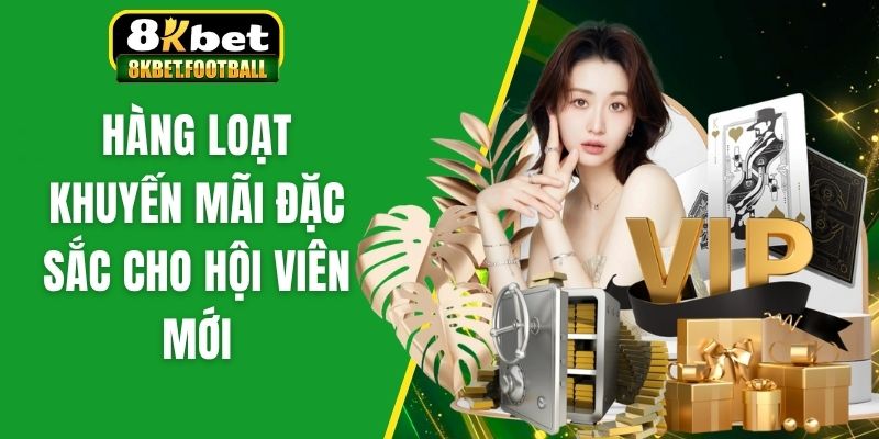 Khuyen Mai Nguoi Moi K8